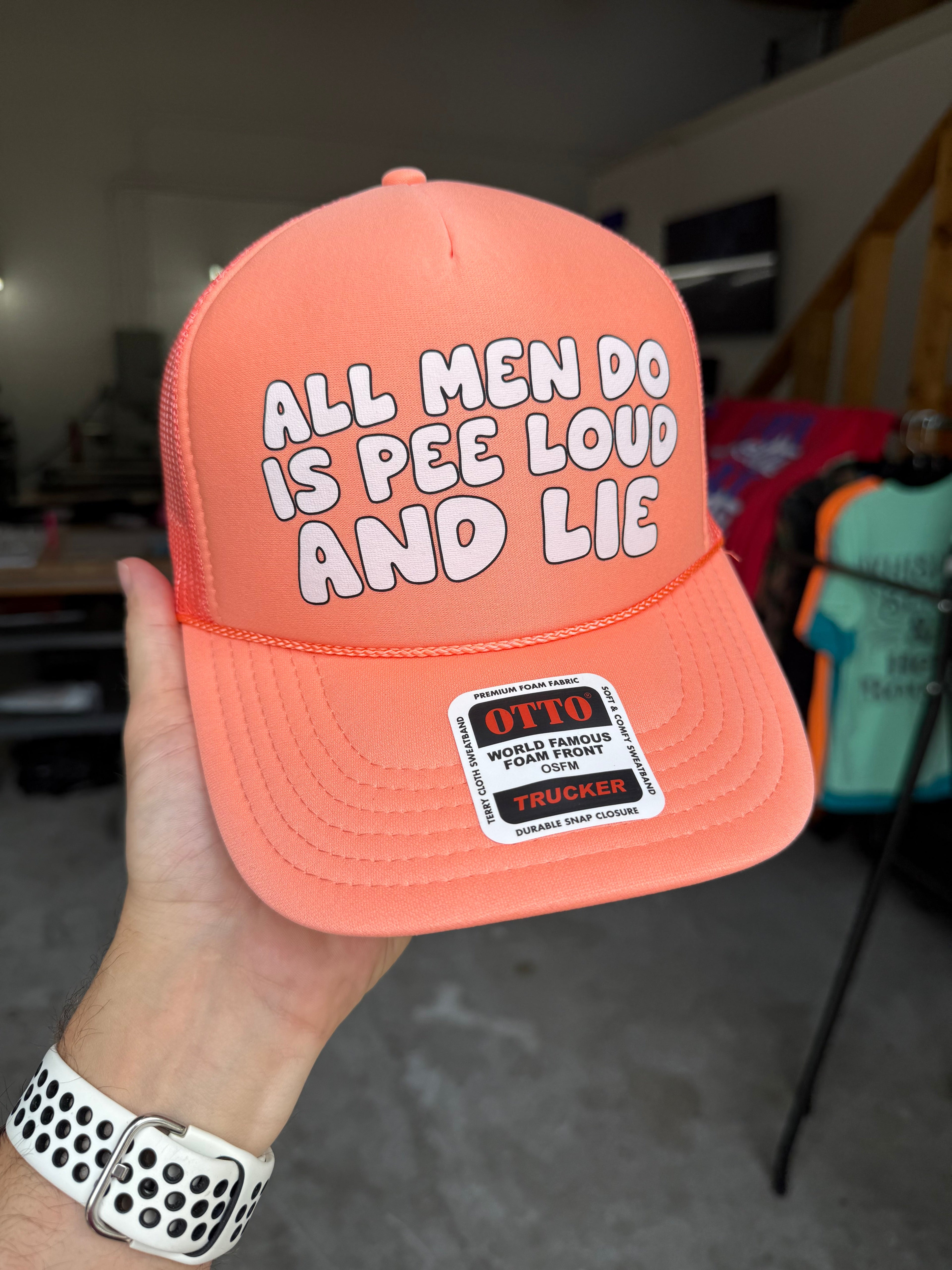 All Men Do Is Pee Loud And Lie Trucker Hat