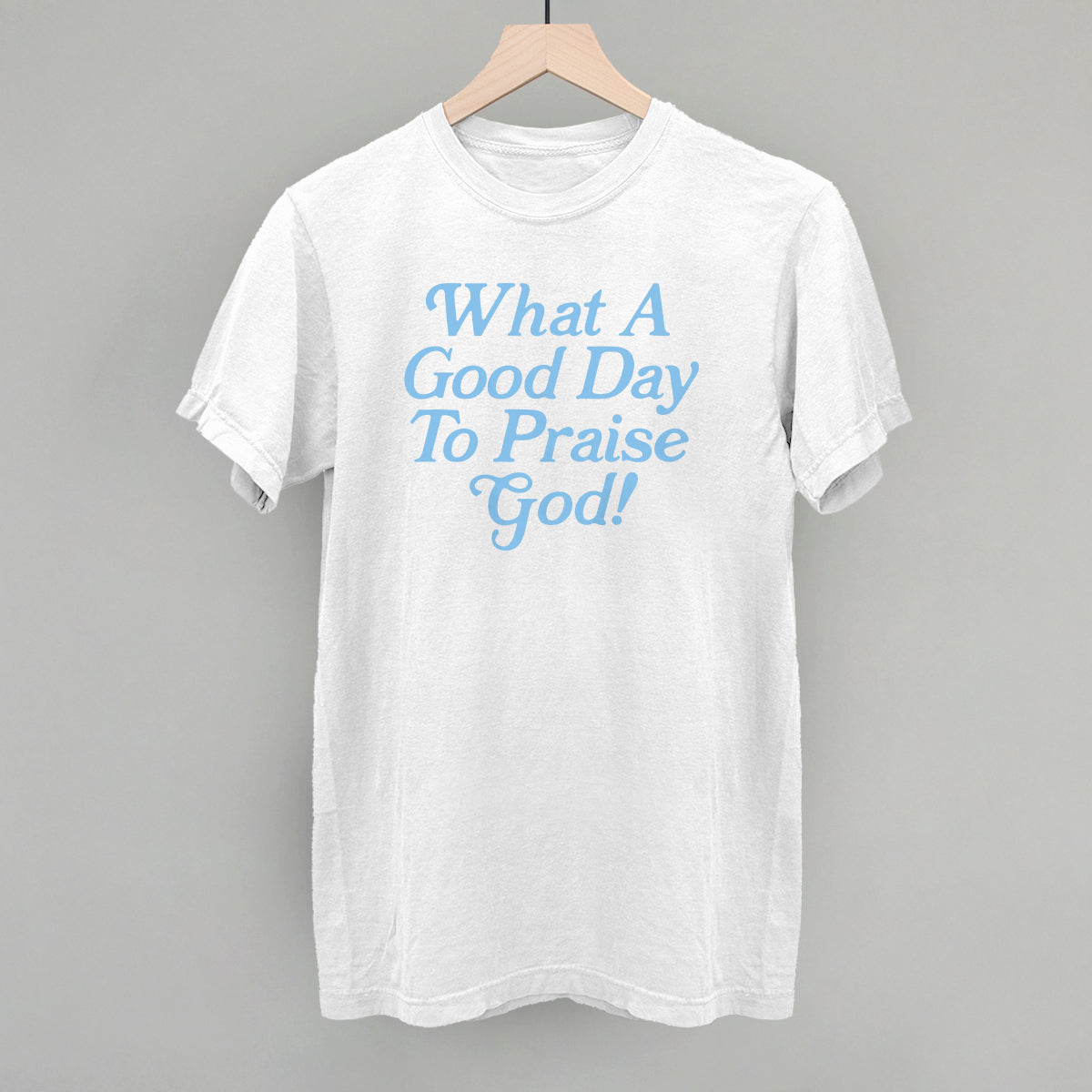 What A Good Day To Praise God