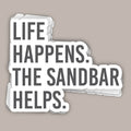 Life Happens The Sandbar Helps (Decal)