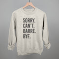 Sorry Can't Barre Bye