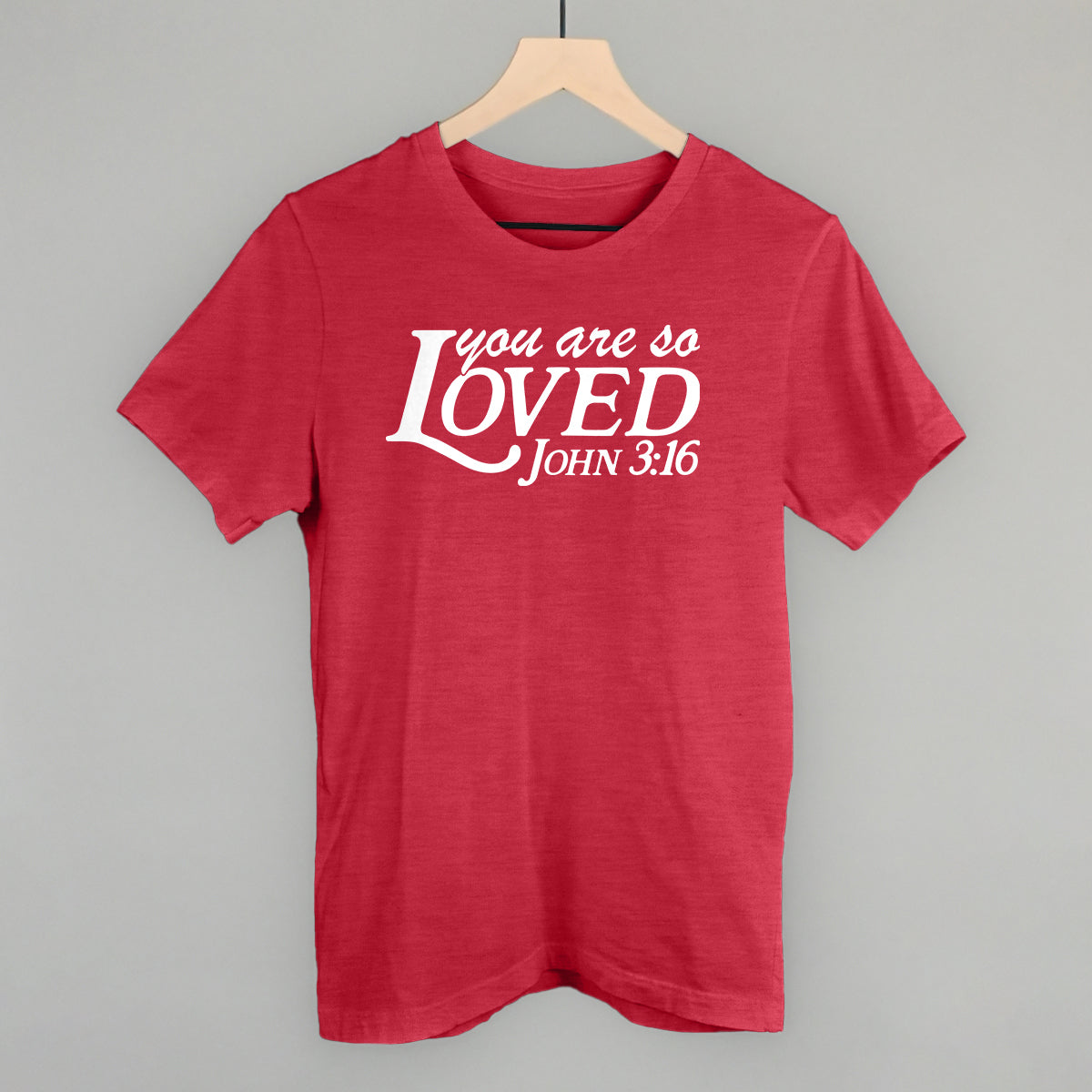 You Are So Loved (White)