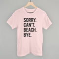 Sorry Can't Beach Bye