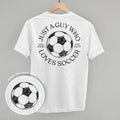 Just A Guy Who Loves Soccer (Back Print)
