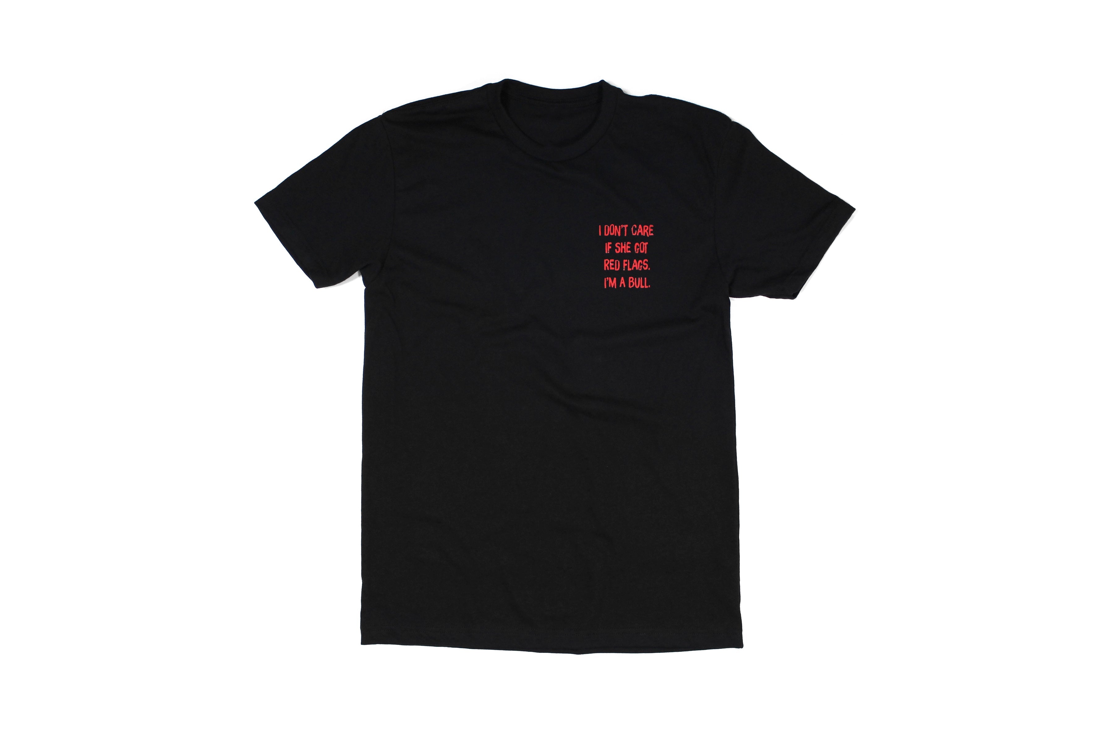 I Don't Care If She's Got Red Flags I'm A Bull Tee