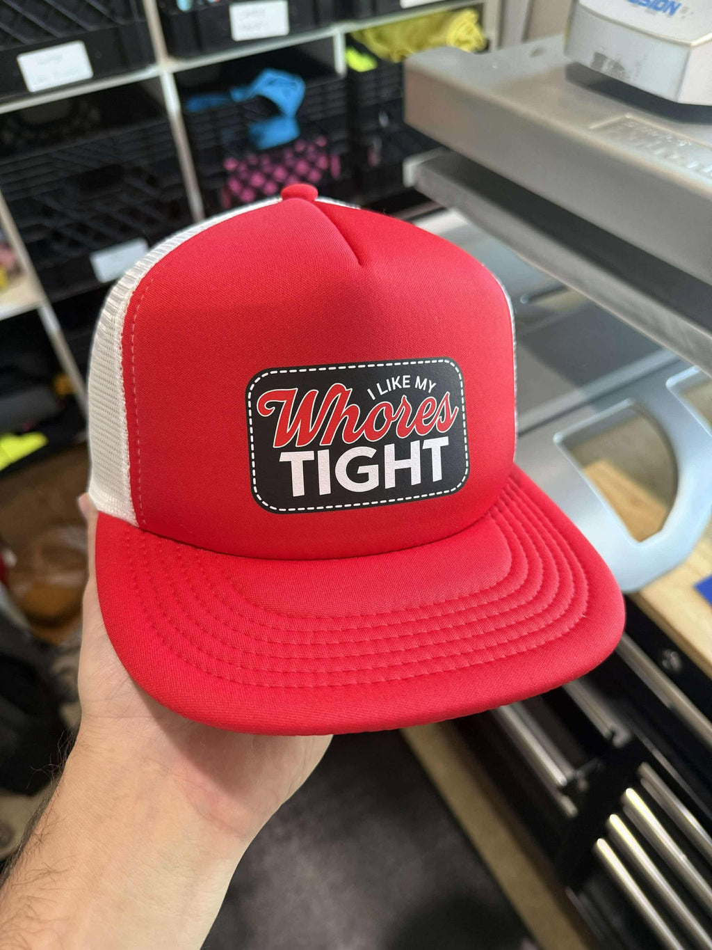 I Like My Whores Tight Foam Trucker Hat