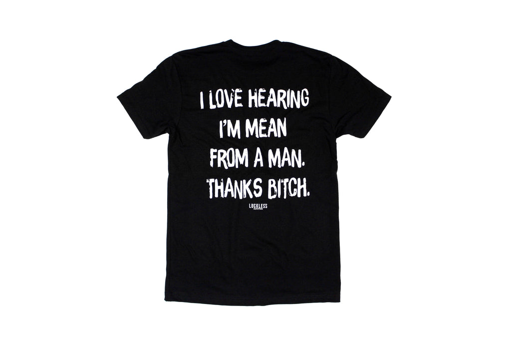 I Love Hearing I'm Mean From A Man Tee
