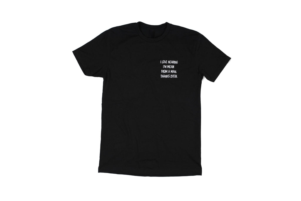 I Love Hearing I'm Mean From A Man Tee