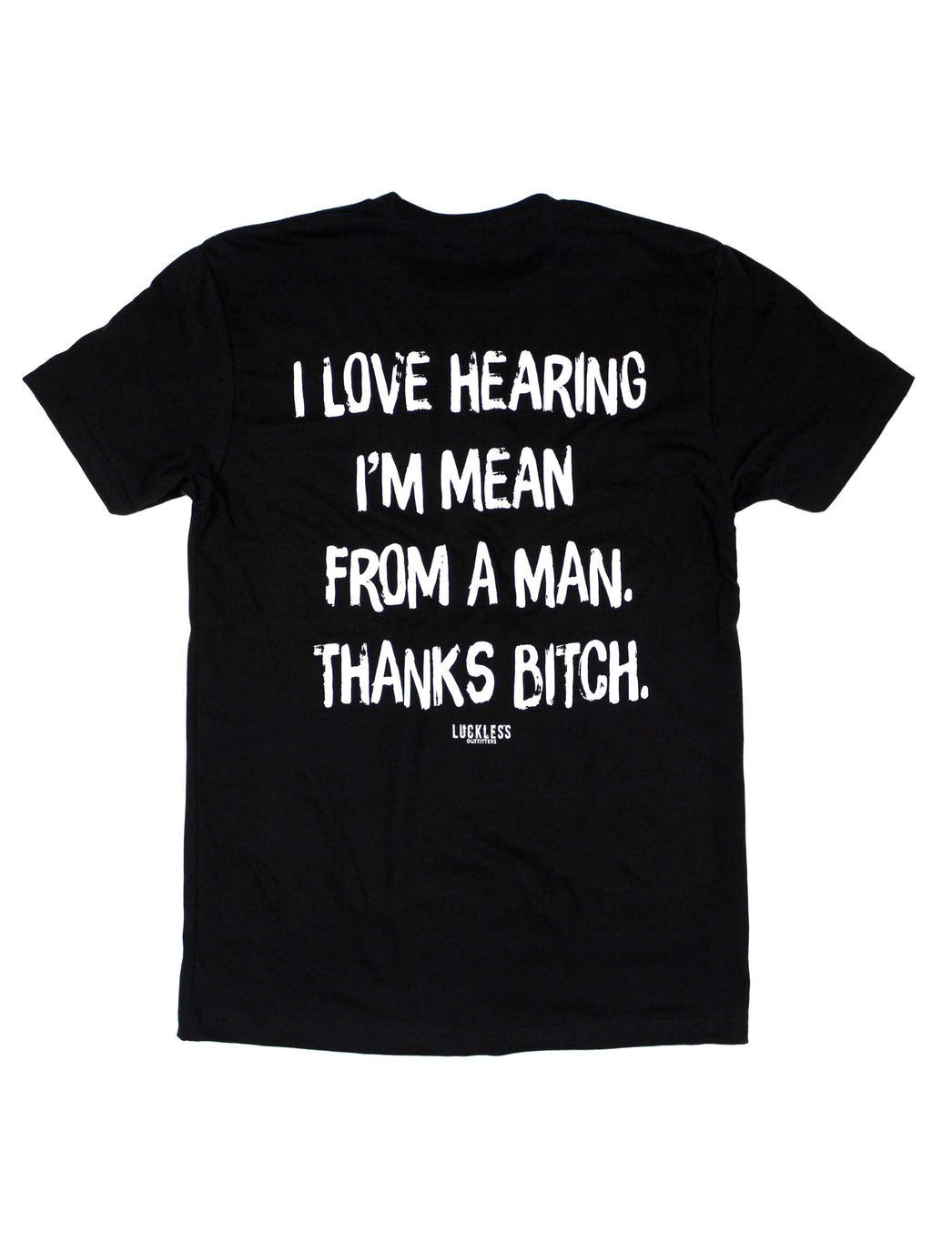 I Love Hearing I'm Mean From A Man Tee