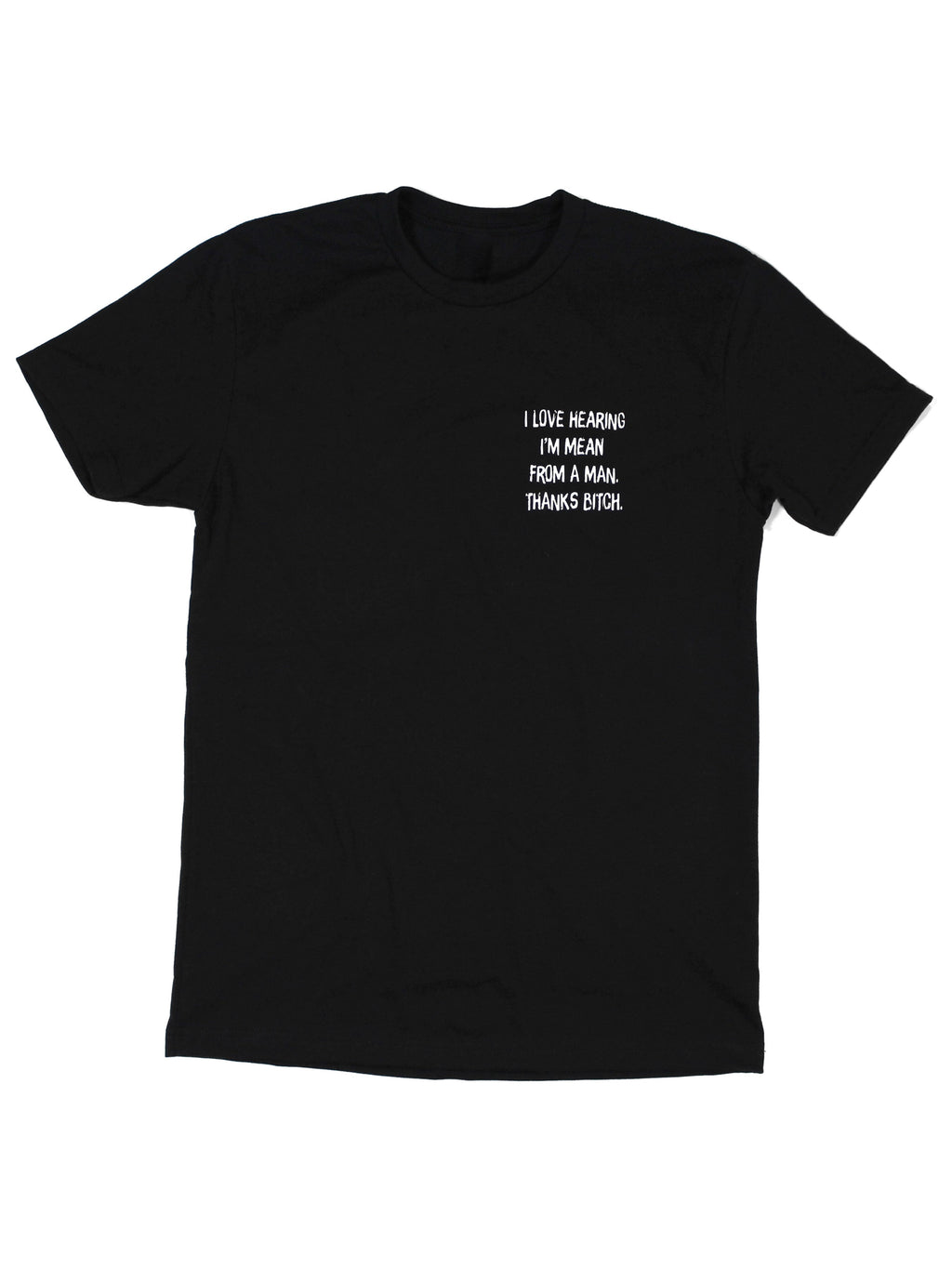 I Love Hearing I'm Mean From A Man Tee