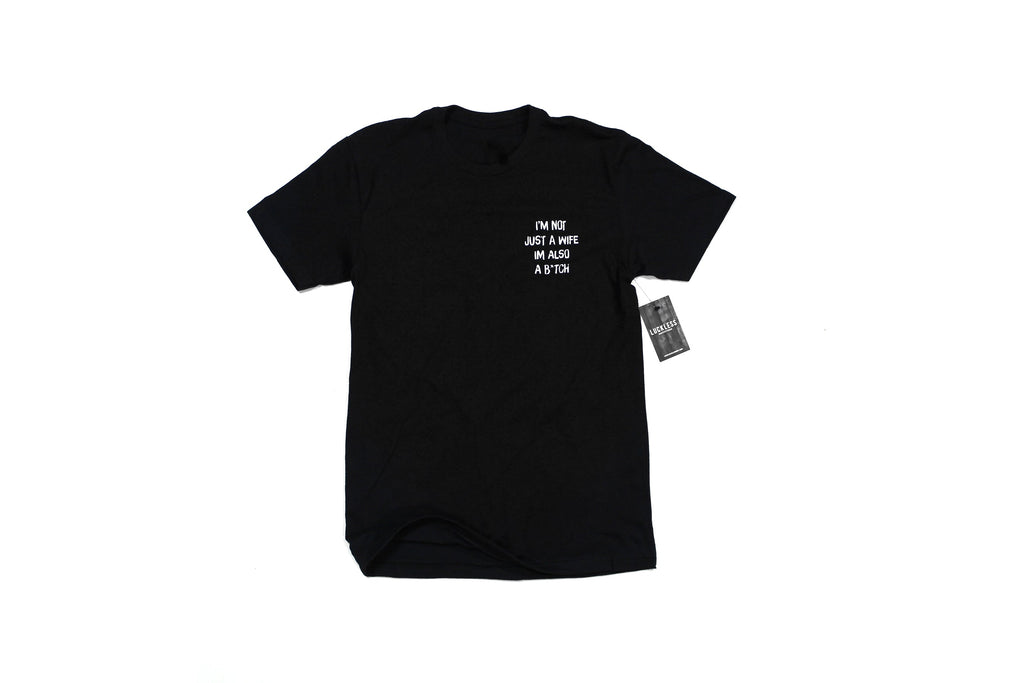 I'm Not Just A Wife I'm Also A Bitch Tee