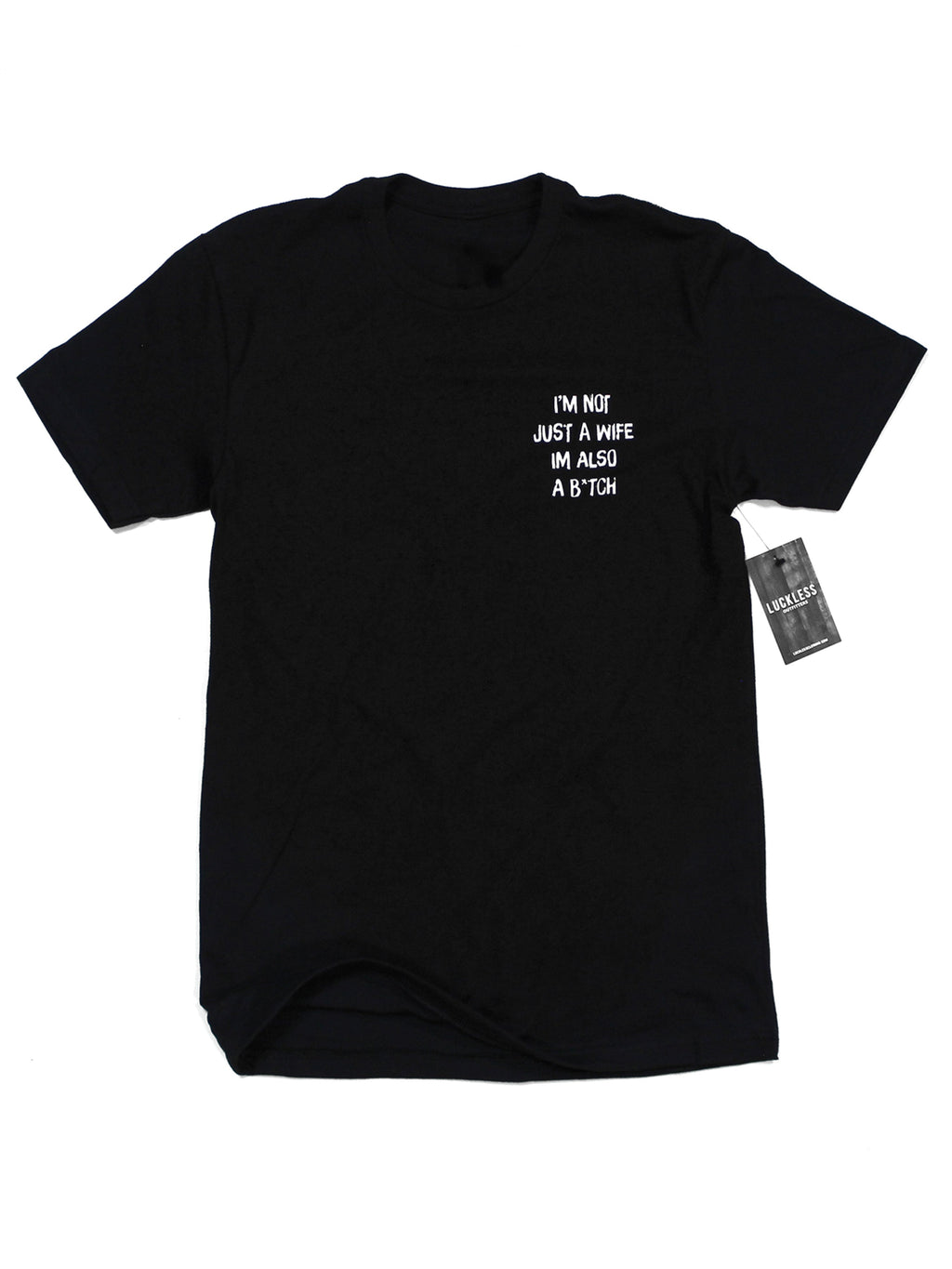 I'm Not Just A Wife I'm Also A Bitch Tee