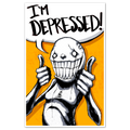 I'm Depressed Print