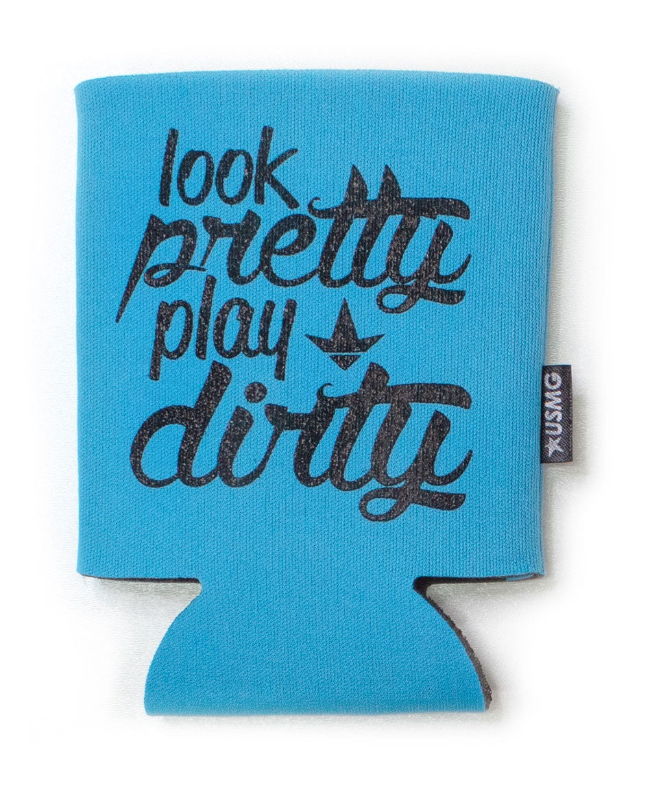 Look Pretty Play Dirty Can Koozie