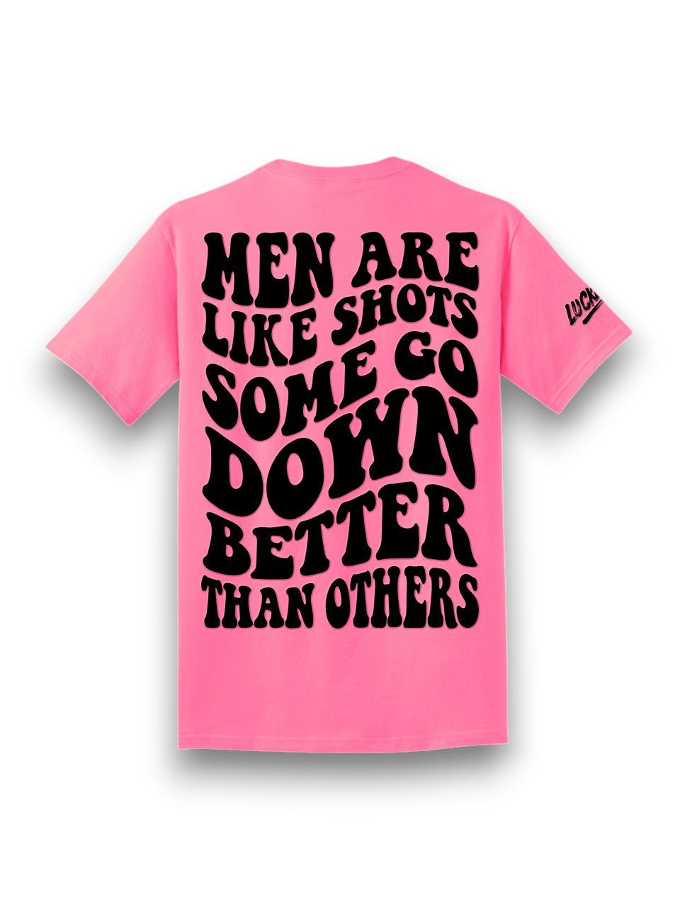 Some Go Down Better Tee
