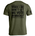 When I Die Don't Let Me Vote Democrat