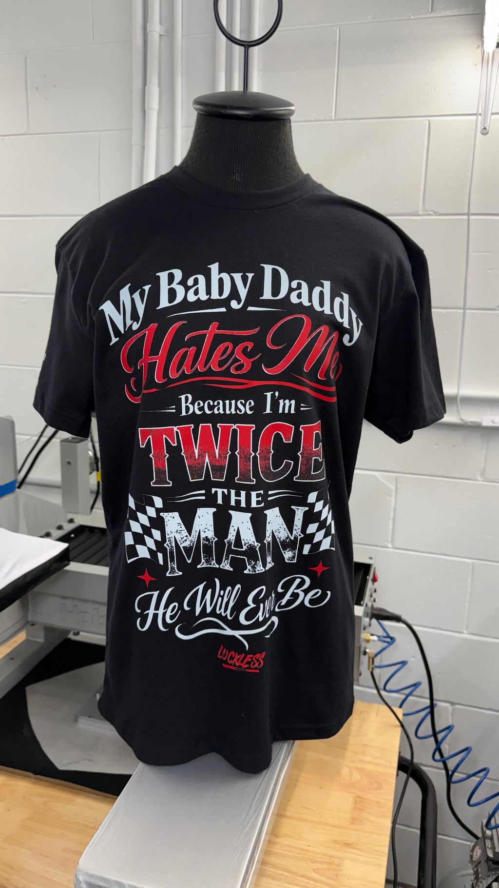 My Baby Daddy Hates Me Because I'm Twice The Man He'll Ever Be Tee