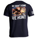 We Don't Honk We Hunt