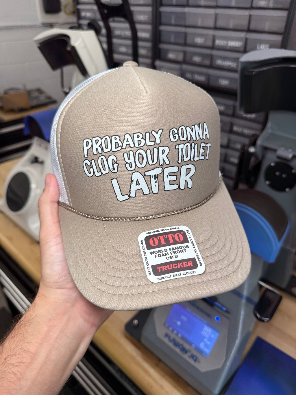 Probably Gonna Clog Your Toilet Later Trucker Hat