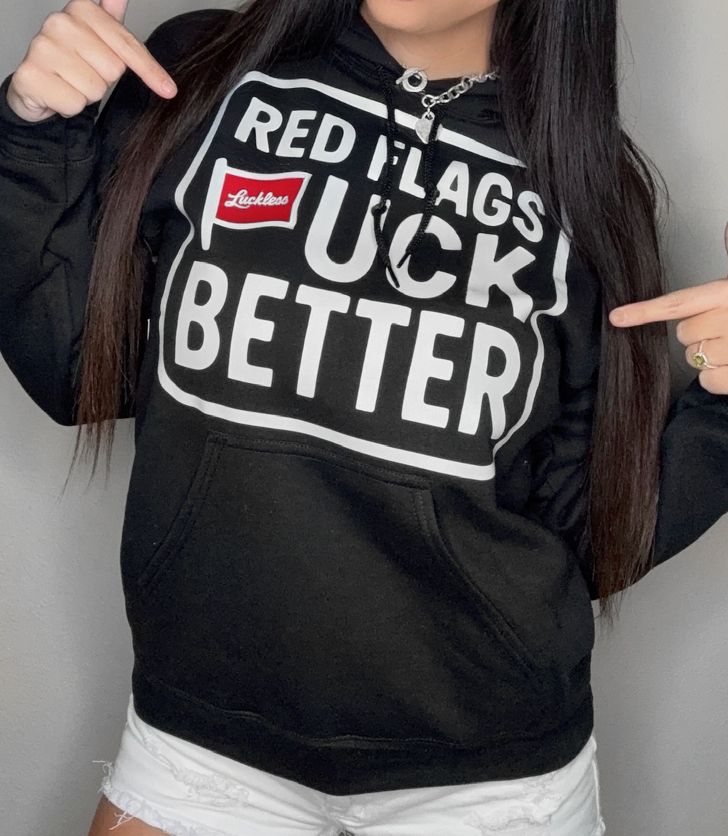 Red Flags Fuck Better Hoodie