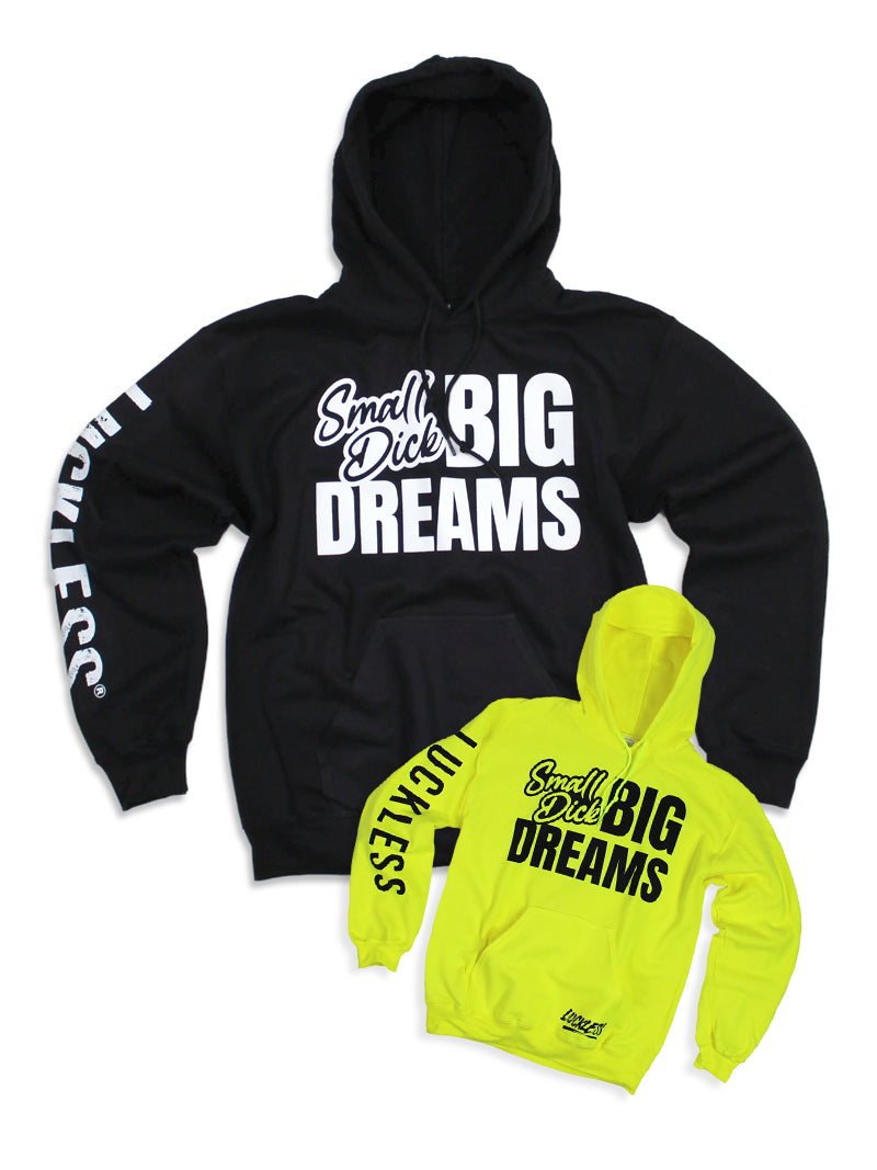 Small Dick Big Dreams Hoodie