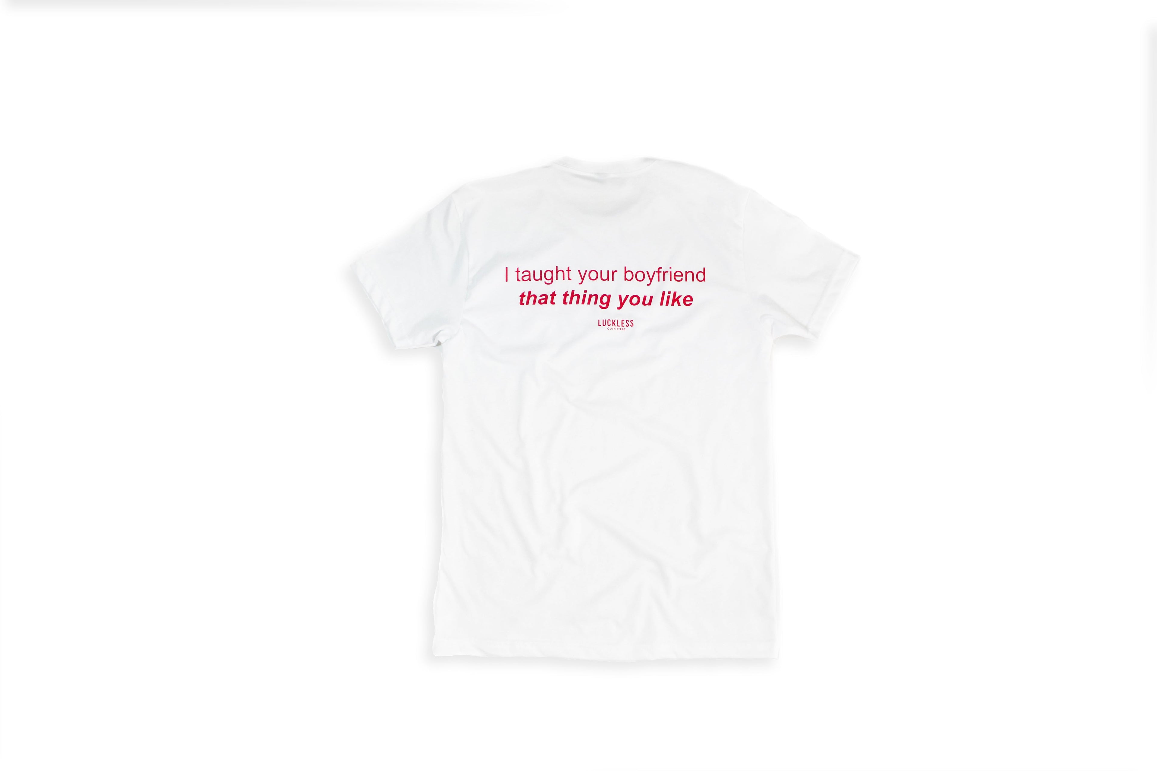 Taught Your Boyfriend | Tee