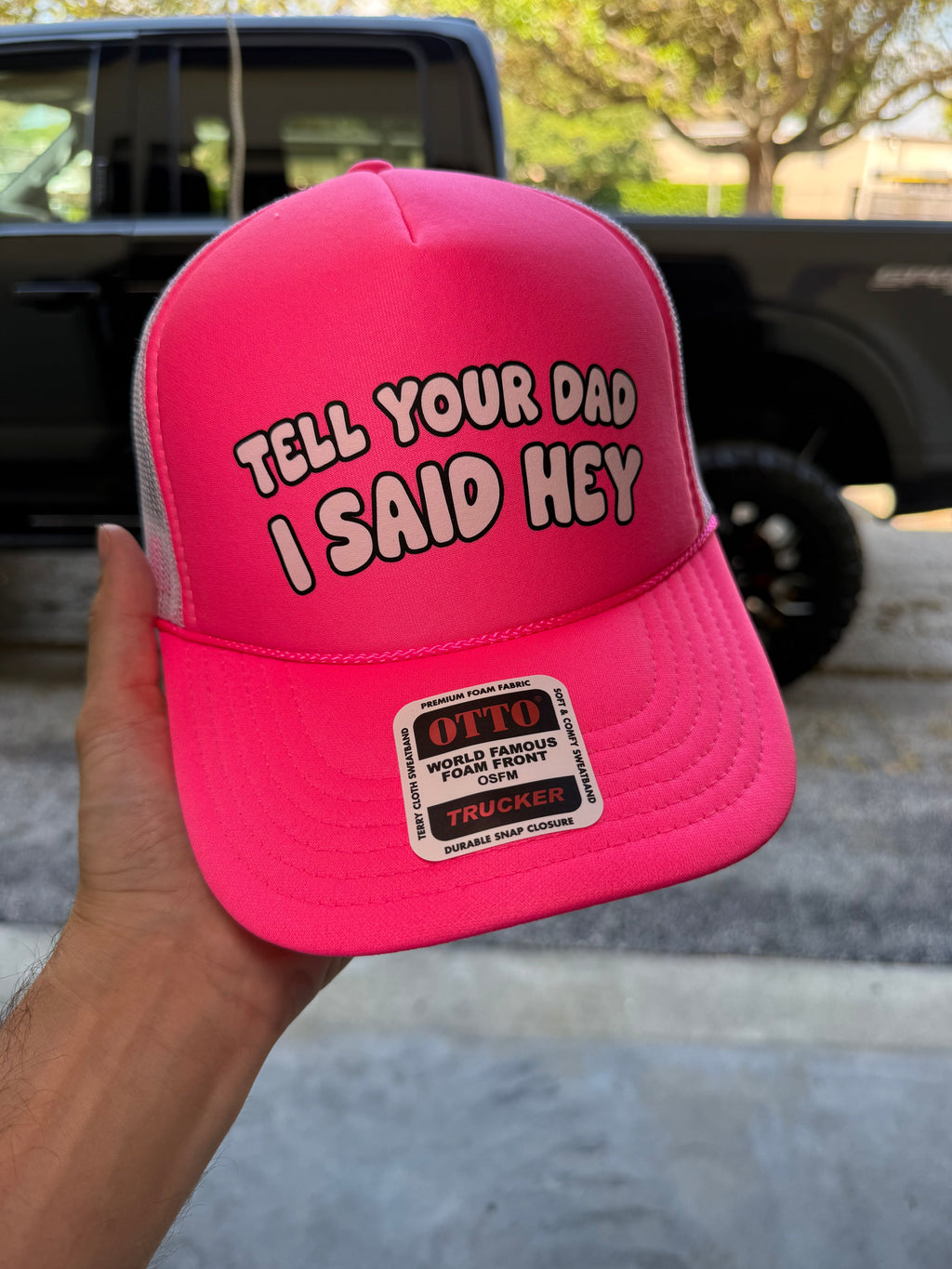 Tell Your Dad I Said Hey Trucker Hat