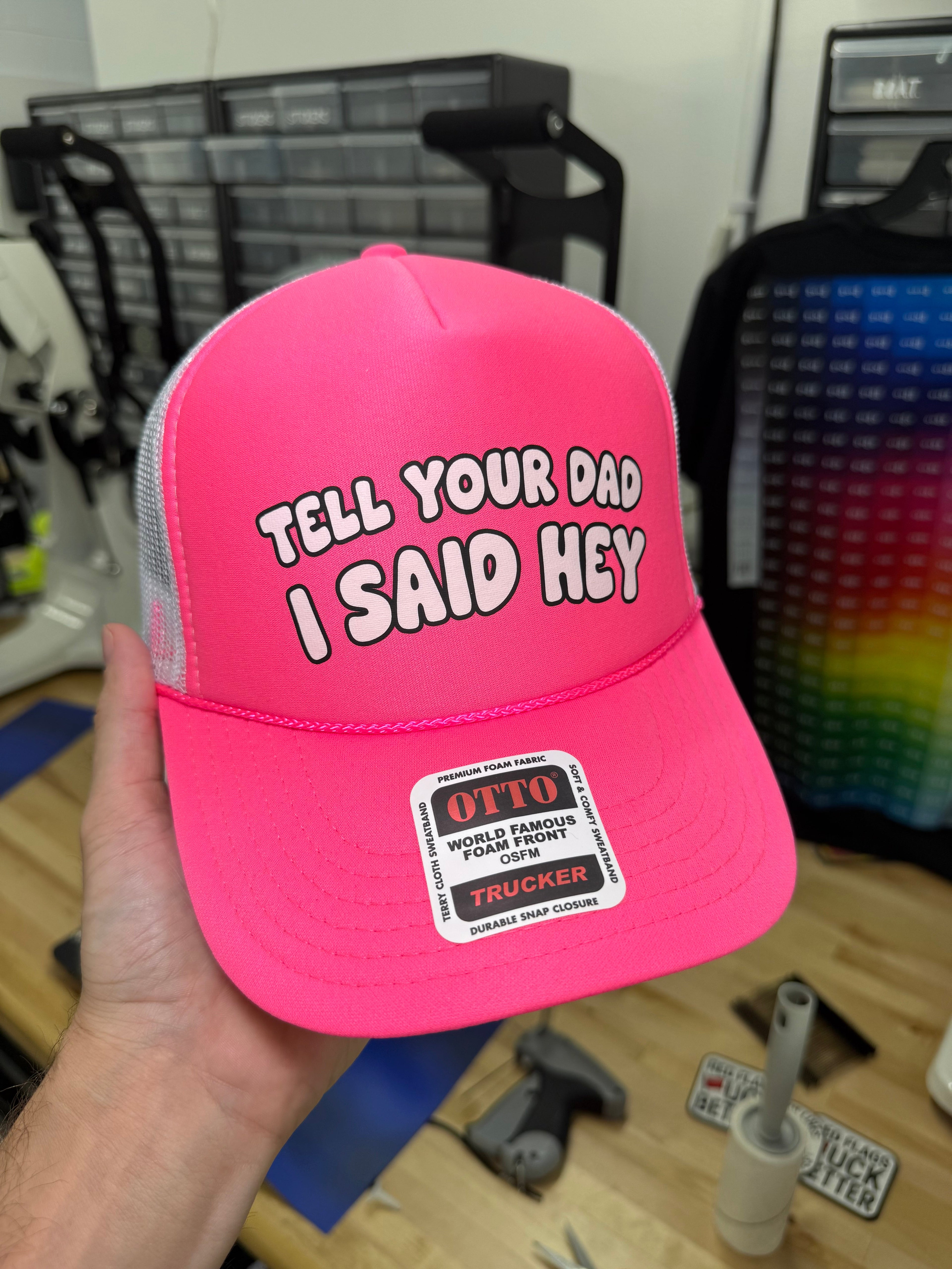 Tell Your Dad I Said Hey Trucker Hat