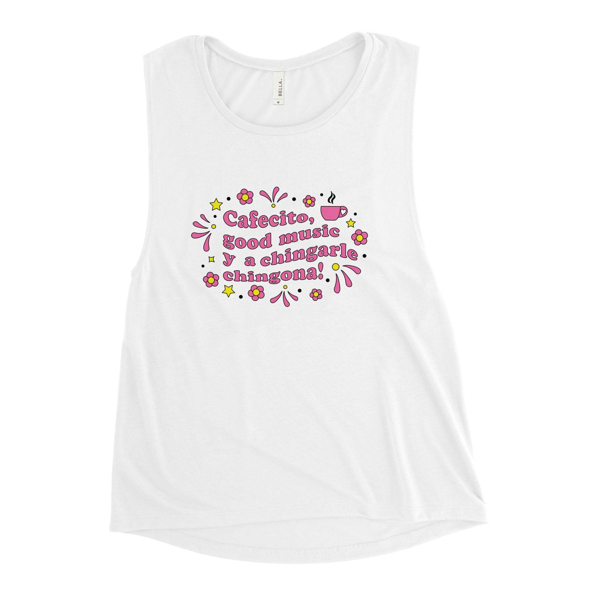 Cafecito, Good Music Y A Chingarle Chingona Ladies’ Muscle Tank